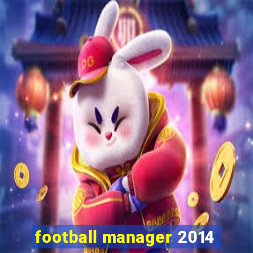 football manager 2014